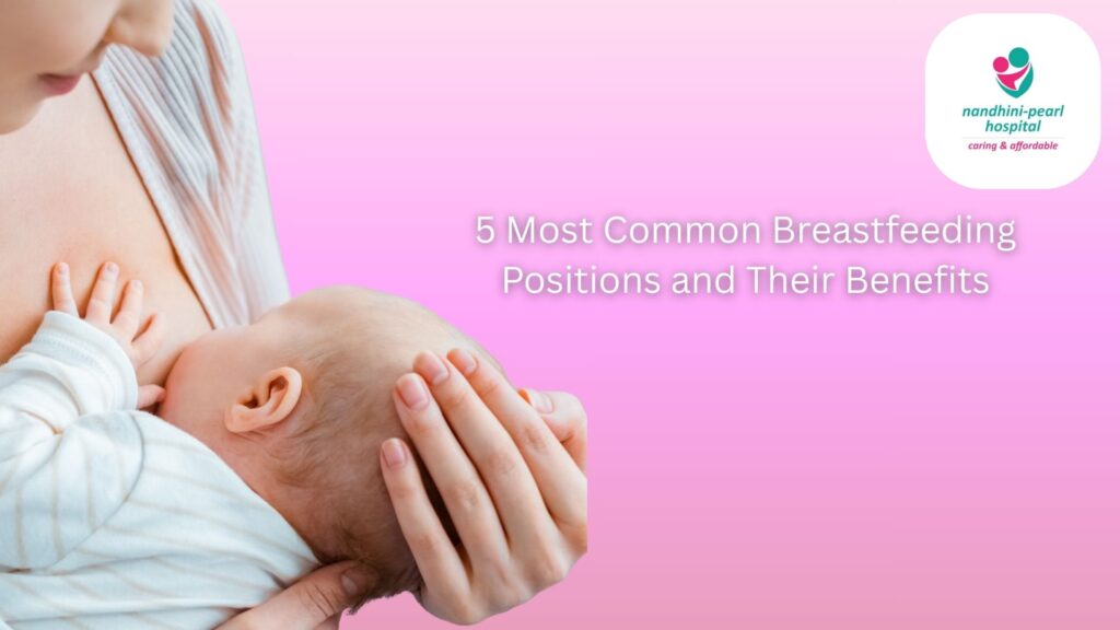 5 Most Common BreastfeedingPositions and Their Benefits