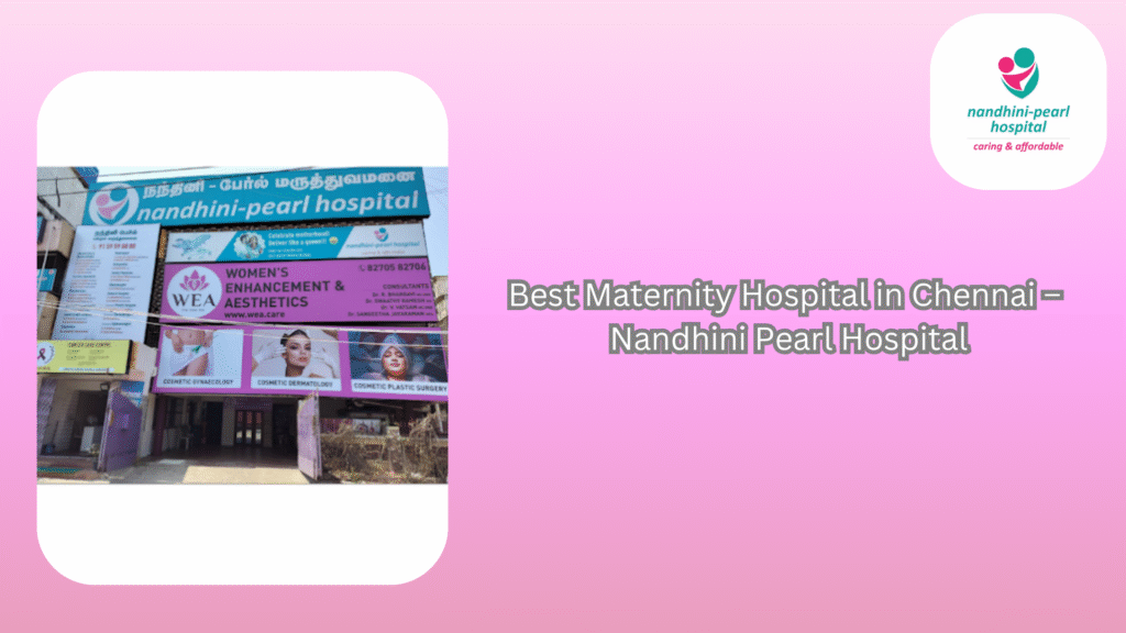 Best Maternity Hospital in Chennai – Nandhini Pearl Hospital