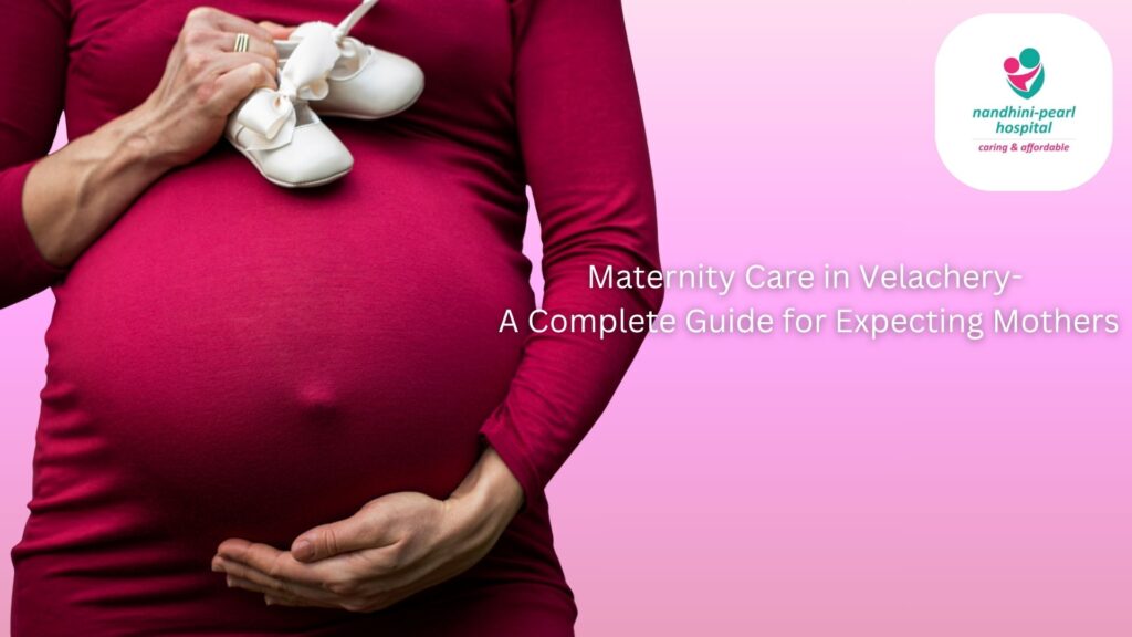 Maternity Care in Velachery