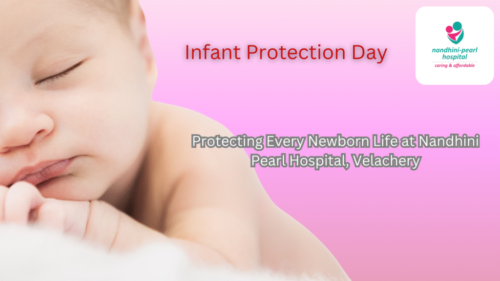 Infant Protection Day — Protecting Every Newborn Life at Nandhini Pearl Hospital, Velachery