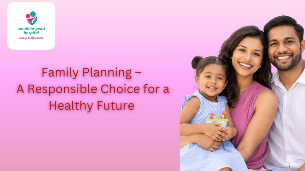 Family Planning – A Responsible Choice for a Healthy Future