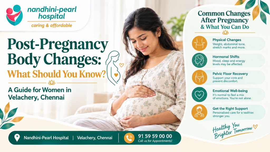Post-Pregnancy Body Changes: What Should You Know? A Guide for Women in Velachery, Chennai